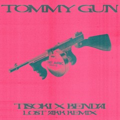 Tommy Gun - Tisoki & Benda (LOST ARK Remix)