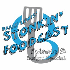 Burger Special | Ep5 | Stonkin' Foodcast