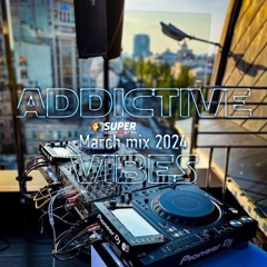 Addictive Vibes by Deejay Jeddy (March Mix 2024)