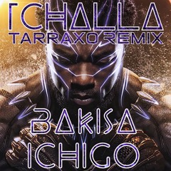 Bakisa & Ichigo - Tchalla (Tarraxo Remix)