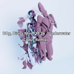 BOg, Diana Miro, 19:26 - Underwater (Coeus Remix)