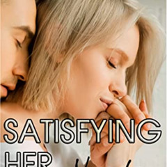 [DOWNLOAD] PDF 📝 Satisfying Her Needs 6: A Hotwife Revealed Story (Satisfying Her Ne