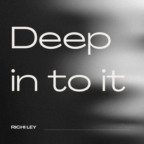 Deep in to it