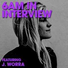 6AM In Interview: Relentless and Unapologetic, J.Worra Goes Full Speed Ahead