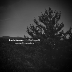 eventually (killedmyself)