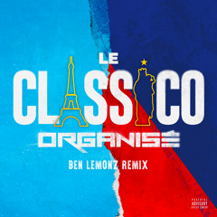 Classico Organisé (Ben Lemonz Remix) - Le Classico Organisé [FREE DOWNLOAD]