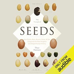 Access EBOOK EPUB KINDLE PDF The Triumph of Seeds: How Grains, Nuts, Kernels, Pulses