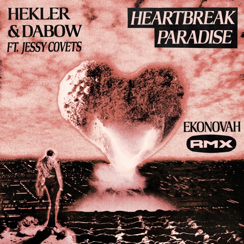 HEKLER & DABOW - HEARTBREAK PARADISE Feat. Jessy Covets (Ekonovah Remix)