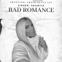 FRESH BEATZ INT REMIX  FEAT SHANICE - BAD ROMANCE