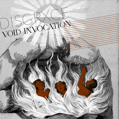 DISGRXCE_DAATH [VOID_ENVOCATION]