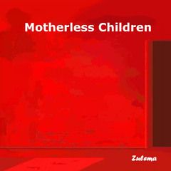 4. MOTHERLESS CHILDREN