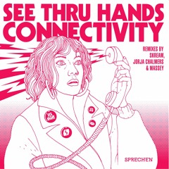 See Thru Hands - Connectivity (Massey Remix)