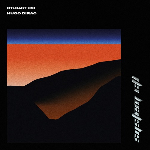 CTLCAST012 // Hugo Dirac