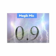 Magik Mic - 0.9