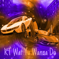 KT Wat We Gonna Do ft Timmy Hill