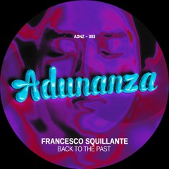 ADNZ003 - Francesco Squillante - Back To The Past (Original Mix)