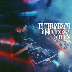 IN THE MIX #1 - High Energy UKG