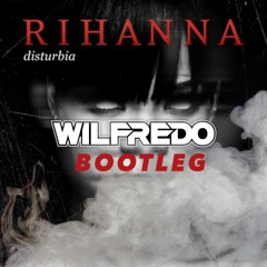 Rihanna - Disturbia (WILFREDO BOOTLEG)