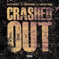Hvndo & Drose & Gfatss — Crashed Out