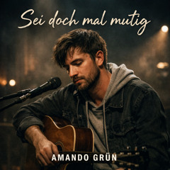 SEI DOCH MAL MUTIG (Original Soundtrack | Amando Grün)