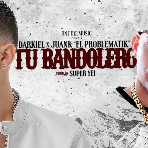 Soy Tu Bandolero - Darkiel Ft Juanka