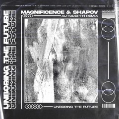 Magnificence & Shapov - Unboring The Future (Autodepth Remix Contest)