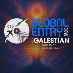 Global Entry Radio 093 | God in You [Dec. 2025]