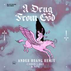 Chris Lake - A Drug From God (Ander Huang Remix)