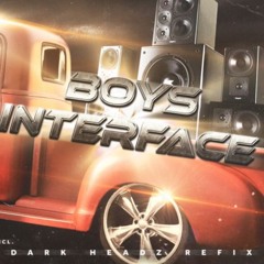 Boys Interface (Dark Headz Refix) [Brutal Theory FLIP] (DJ IRIG EDIT)