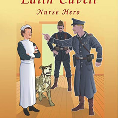 GET PDF 🧡 Edith Cavell, Nurse Hero by  Terri Arthur &  Jaclyn Taylor [KINDLE PDF EBO