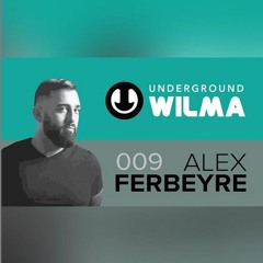 DJ ALEX FERBEYRE - UNDERGROUND WILMA 009 (Live Recording 9.26.20)