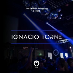 Ignacio Torne @ Live Groove  Selections - 08 - 04 - 2022-