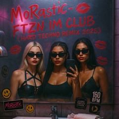 SXTN - FTZN IM CLUB [MoRastic Hard Techno Remix 2025]