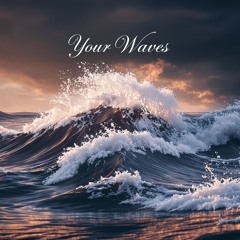 Your Waves