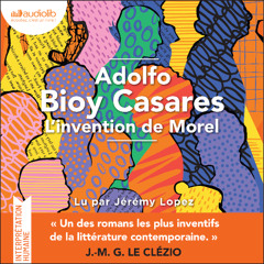 « L'Invention de Morel » de Adolfo Bioy Casares lu par Jérémy Lopez