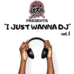 Dj 100 Presents - 'I Jus Wanna Dj'