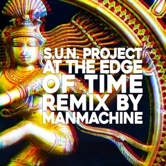 S.U.N. Project - At The Edge Of Time (Manmachine Remix)