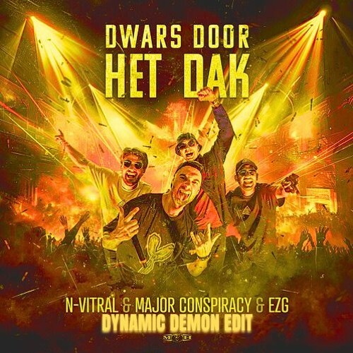 N-VITRAL & MAJOR CONSPIRACY & EZG DWARS DOOR HET DAK (DYNAMIC DEMON EDIT)