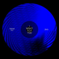 ZINO x Swam Yee - I Won't Text You