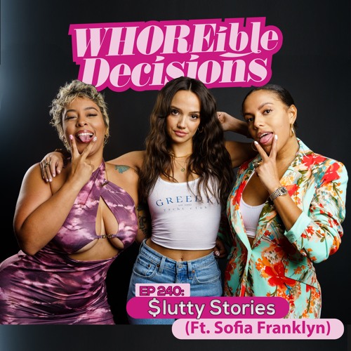 Ep 240: $lutty Stories (ft. Sofia Franklyn)