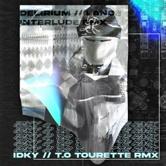 IDKY (Lance interlude rmx(T.O Tourette rmx))