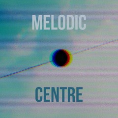 Melodic Centre 3 [Taster]