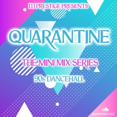 THE QUARANTINE SERIES "90s DANCEHALL" - @IAMDJPRESTIGE