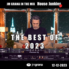 JM Grana In The Mix House Junkies (12-12-2023) THE BEST OF 2023
