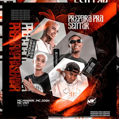 PREPARA PRA SENTAR feat. MC JOSH , MC MINININ & MC VINT (( DJ NH ))