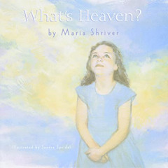 [Free] EPUB 📑 What's Heaven? by  Maria Shriver &  Sandra Speidel PDF EBOOK EPUB KIND