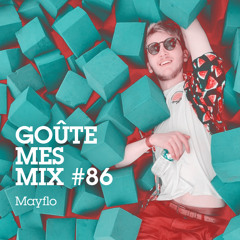 Goûte Mes Mix #86 : Mayflo
