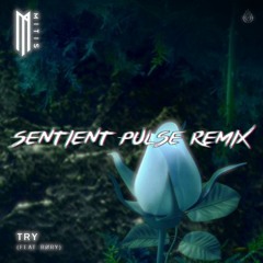 MitiS - Try Feat. RØRY (Sentient Pulse Remix)