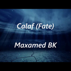 Maxamed BK (Calaf) Somali Lyrics with English Translation