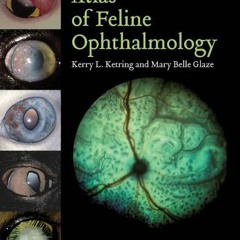 [READ] EBOOK EPUB KINDLE PDF Atlas of Feline Ophthalmology by  Kerry L. Ketring &  Mary Belle Glaze